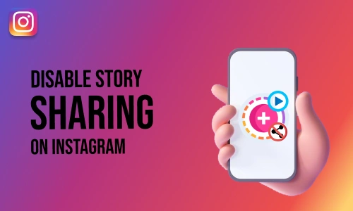 How to Disable Story Sharing on Instagram